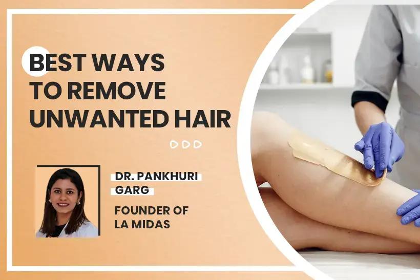 Best ways to remove Unwanted hair 