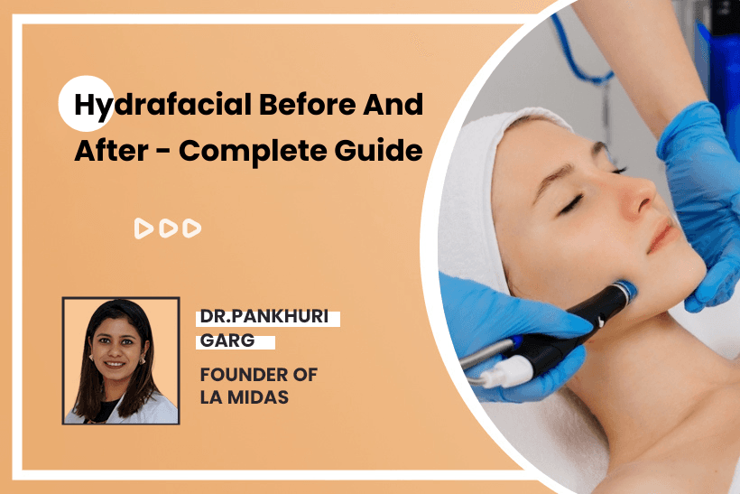 Hydrafacial Before And After- Complete Guide