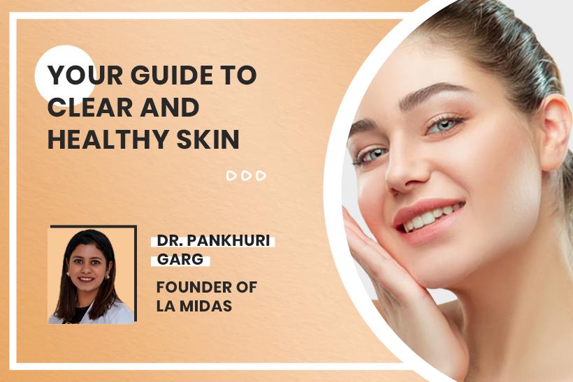 Your Guide To Clear And Healthy Skin